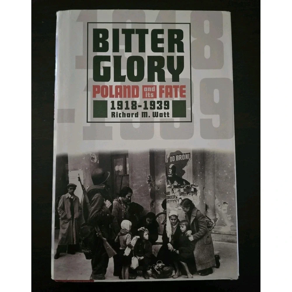 Bitter Glory ~ Poland and Its Fate ~ Richard Watt ~ HC/DJ